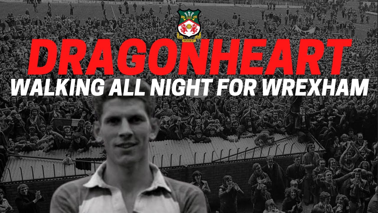 DragonHeart49 | Walking All Night For Wrexham