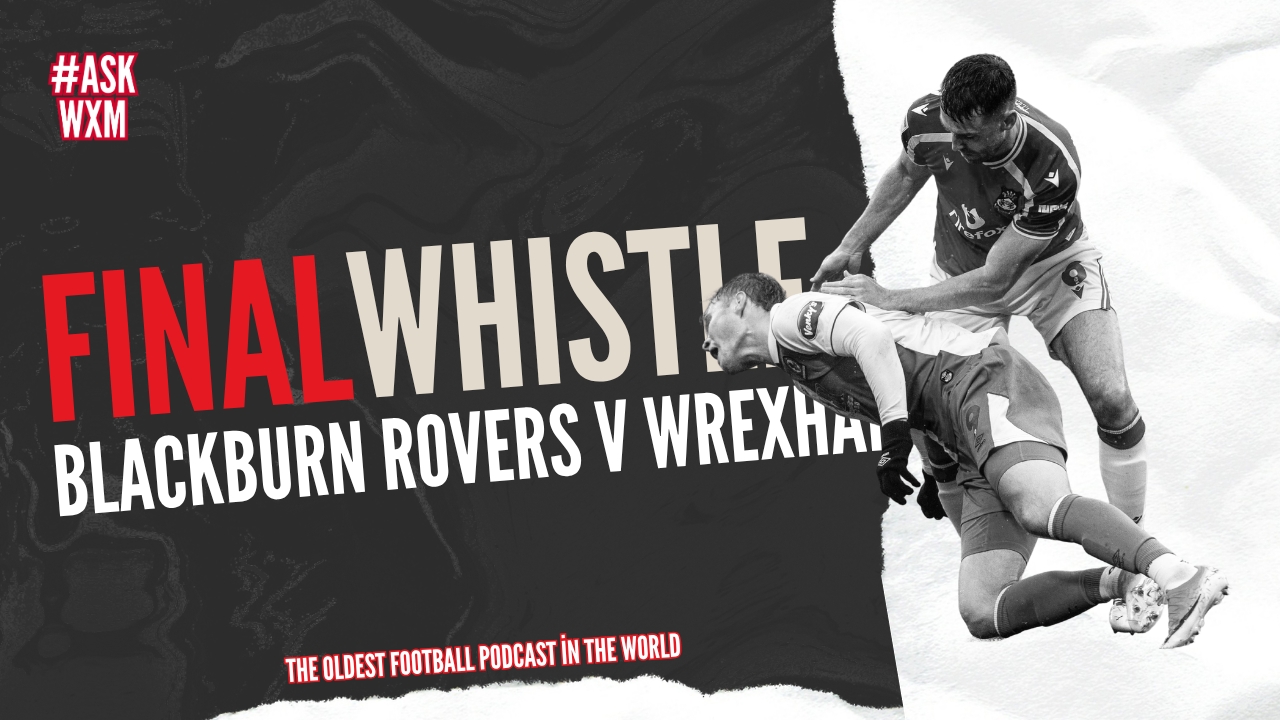 FINAL WHISTLE | Blackburn Rovers v Wrexham